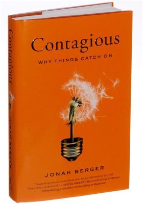  Contagious: Why Things Catch On –  Ein Meisterwerk der viralen Dynamik!